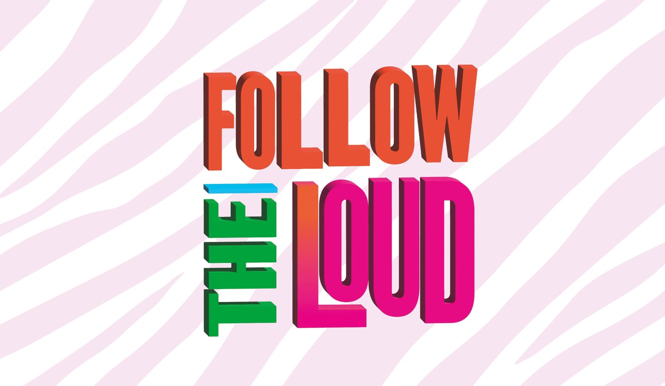 follow the LOUD