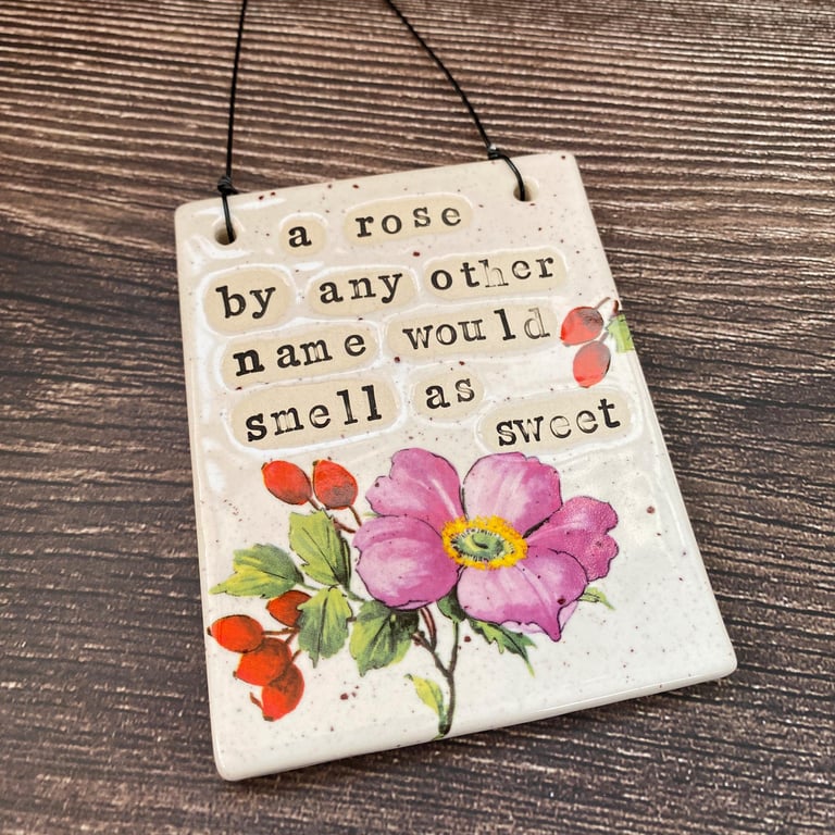 A rose by any other name... Ceramic Sign - Shakespeare Quotes - Romeo & Juliet 