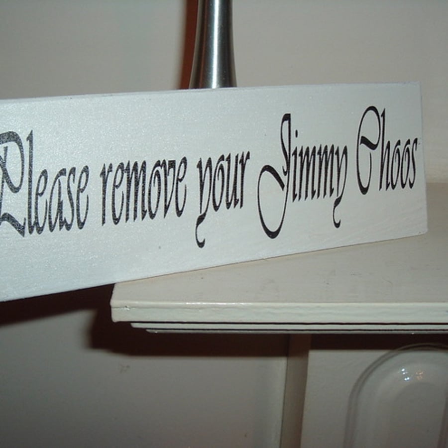 shabby chic  CREAM  plaque please remove your jimmy choos