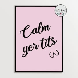 Calm Yer Tits - Northern Wall Art Print