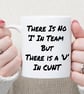 Funny Rude Mug “No I in Team But U in Cunt” Sweary Office Mug Novelty Gift