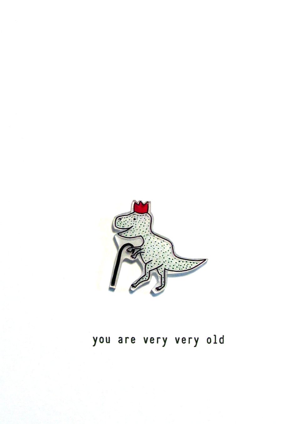 you are very very old - dinosaur - handmade card