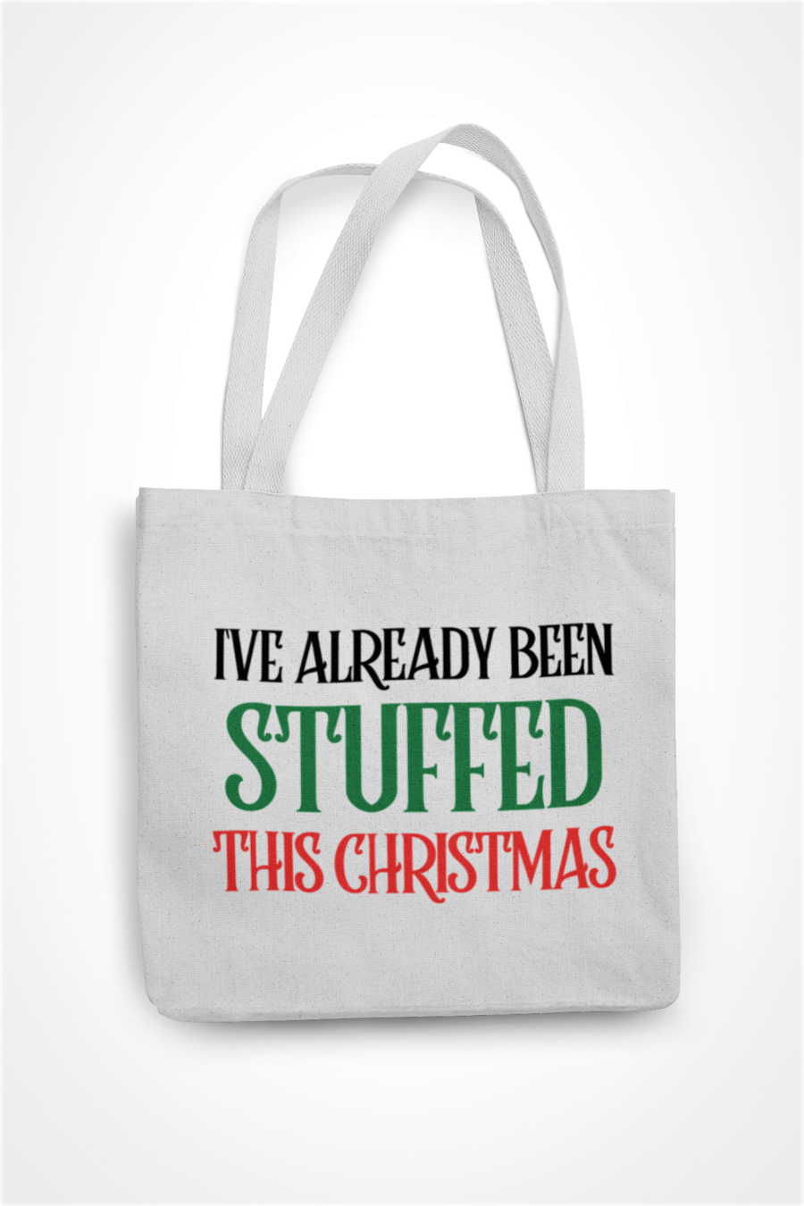 I've Already Been Stuffed This Christmas Tote Bag - Shopper Bag xmas Gift