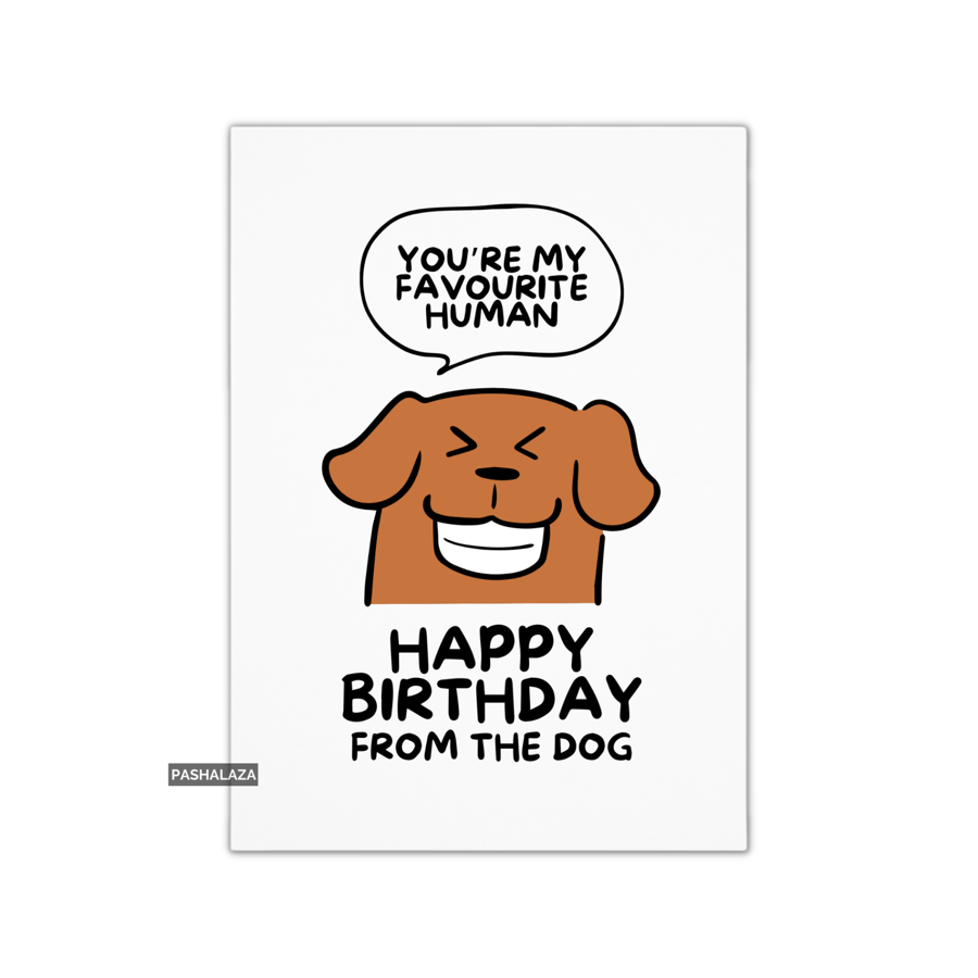 Funny Birthday Card - Novelty Banter Greeting Card - From The Dog