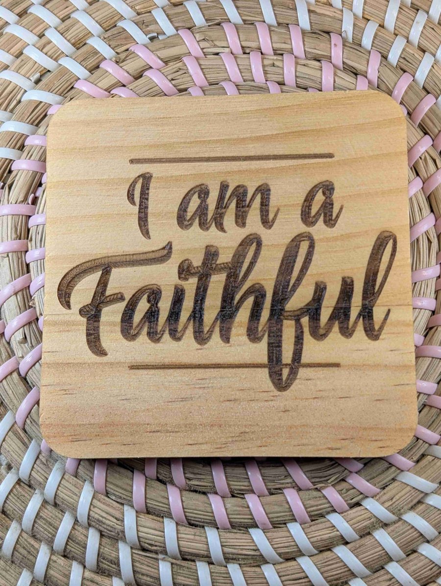 I Am a Faithful Wooden Coaster – 10cm Square Handmade Rustic Coaster