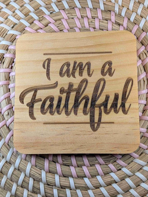 I Am a Faithful Wooden Coaster – 10cm Square Handmade Rustic Coaster