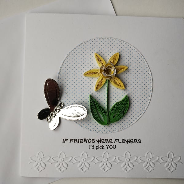 If friends were flowers I'd pick you - Quilled daffodill card 