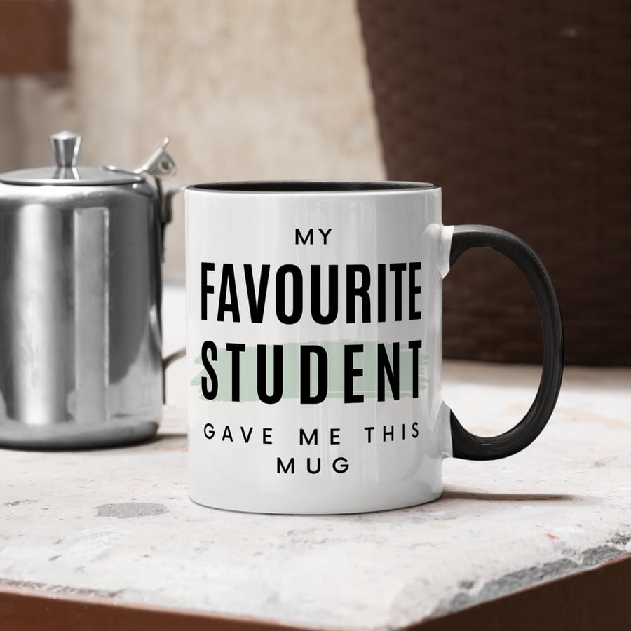 My Favourite Student Gave Me This Mug - Bold: Funny Teacher Mug, Small Gift