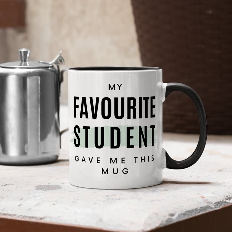 My Favourite Student Gave Me This Mug - Bold: Funny Teacher Mug, Small Gift
