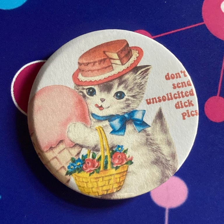 Sweary Vintage mash-up pin badge - Don't send unsolicited dick pics