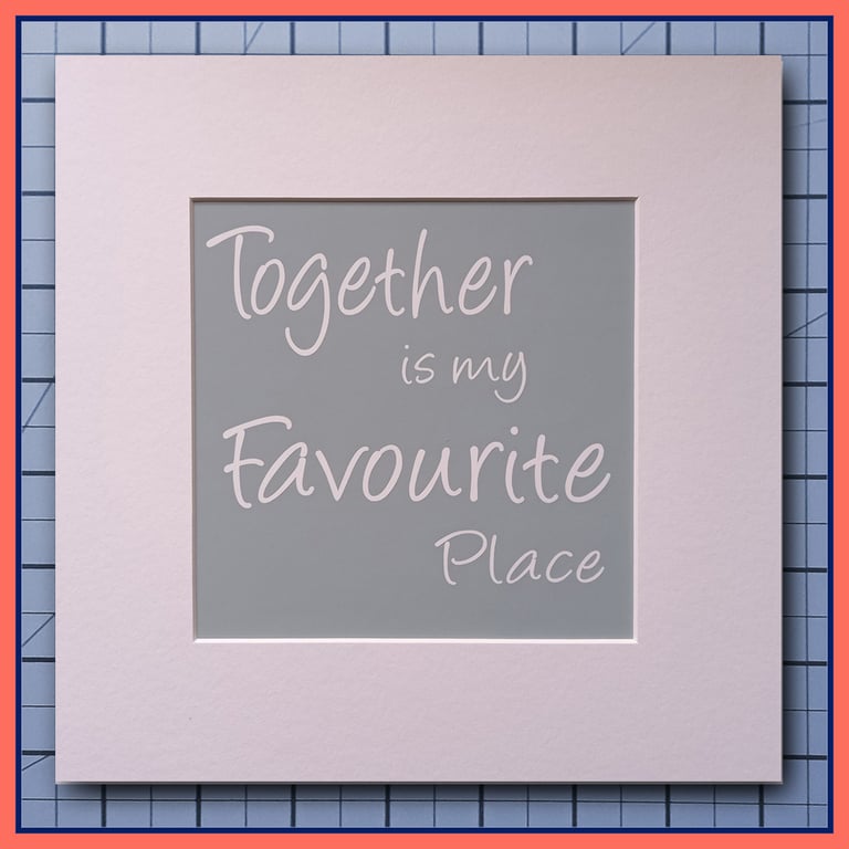Together Is My Favourite Place  Grey Quote Print ready to frame 23x23cm 