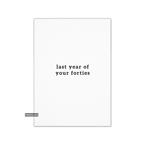 Funny 49th Birthday Card - Novelty Age Card - Last Year Forties