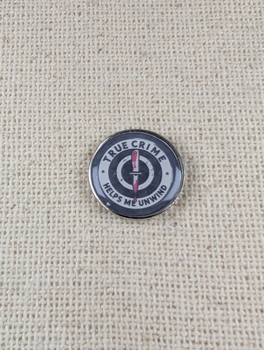 True Crime Helps Me Unwind Badge - True Crime Themed - Large Resin Topped Pin