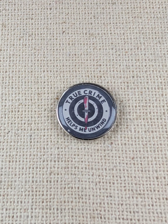 True Crime Helps Me Unwind Badge - True Crime Themed - Large Resin Topped Pin