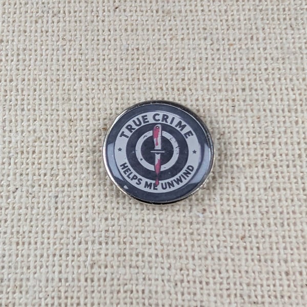 True Crime Helps Me Unwind Badge - True Crime Themed - Large Resin Topped Pin