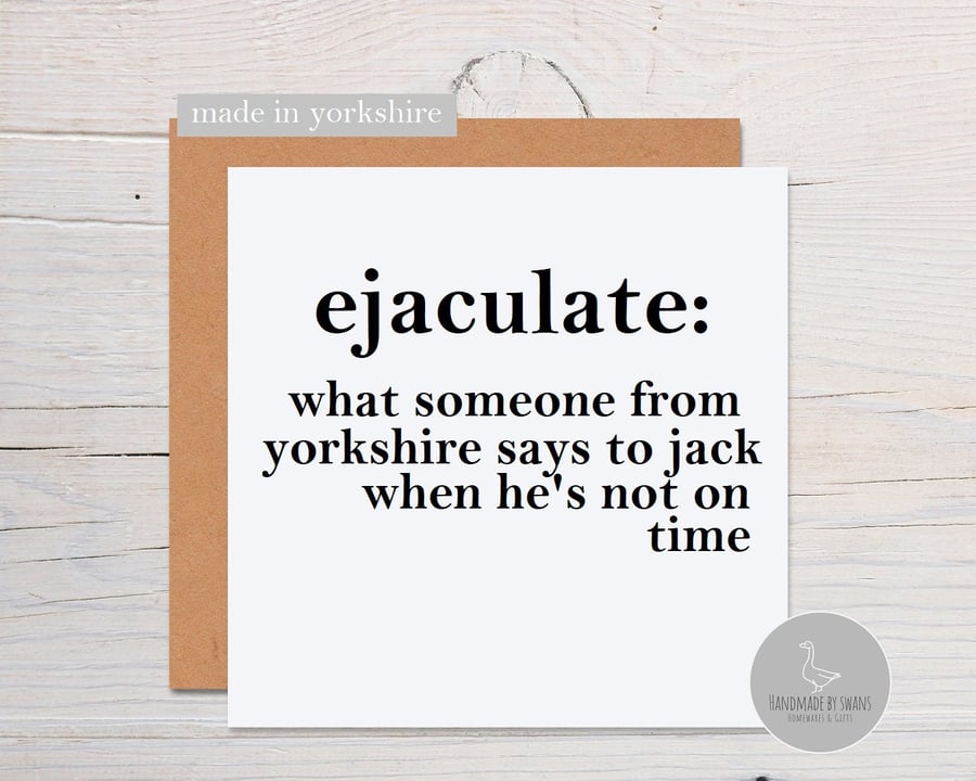 Rude Yorkshire card, ejaculate card, Yorkshire birthday card, yorkshire dialect