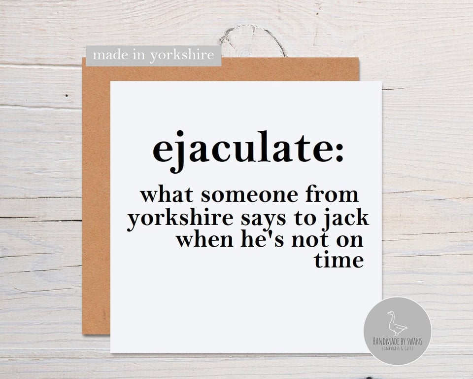 Rude Yorkshire card, ejaculate card, Yorkshire birthday card, yorkshire dialect