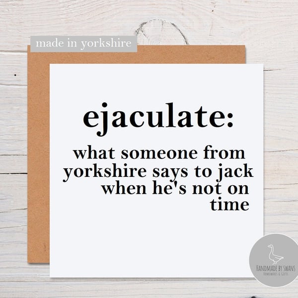 Rude Yorkshire card, ejaculate card, Yorkshire birthday card, yorkshire dialect