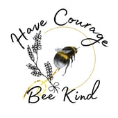 Have Courage & Bee Kind