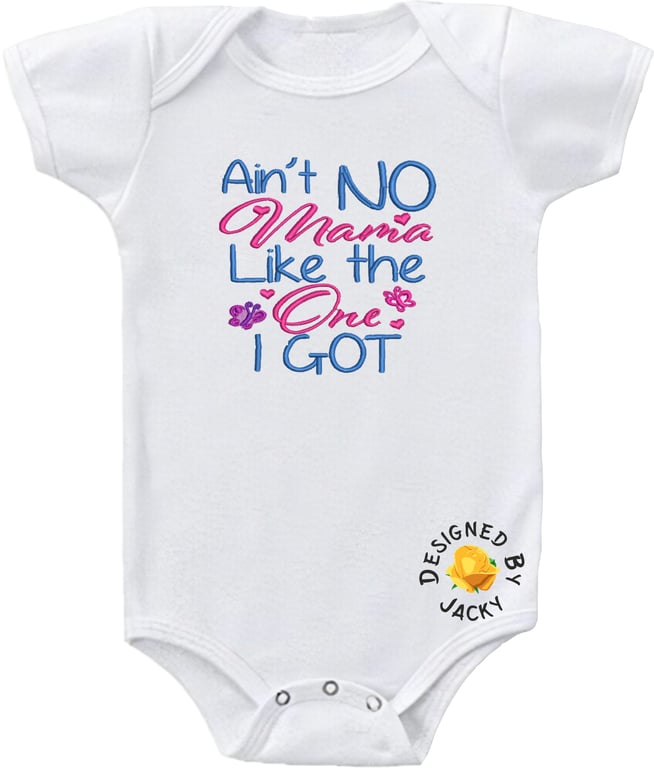 Ain't No Mama Like The One I Got - Embroidered