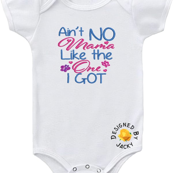 Ain't No Mama Like The One I Got - Embroidered