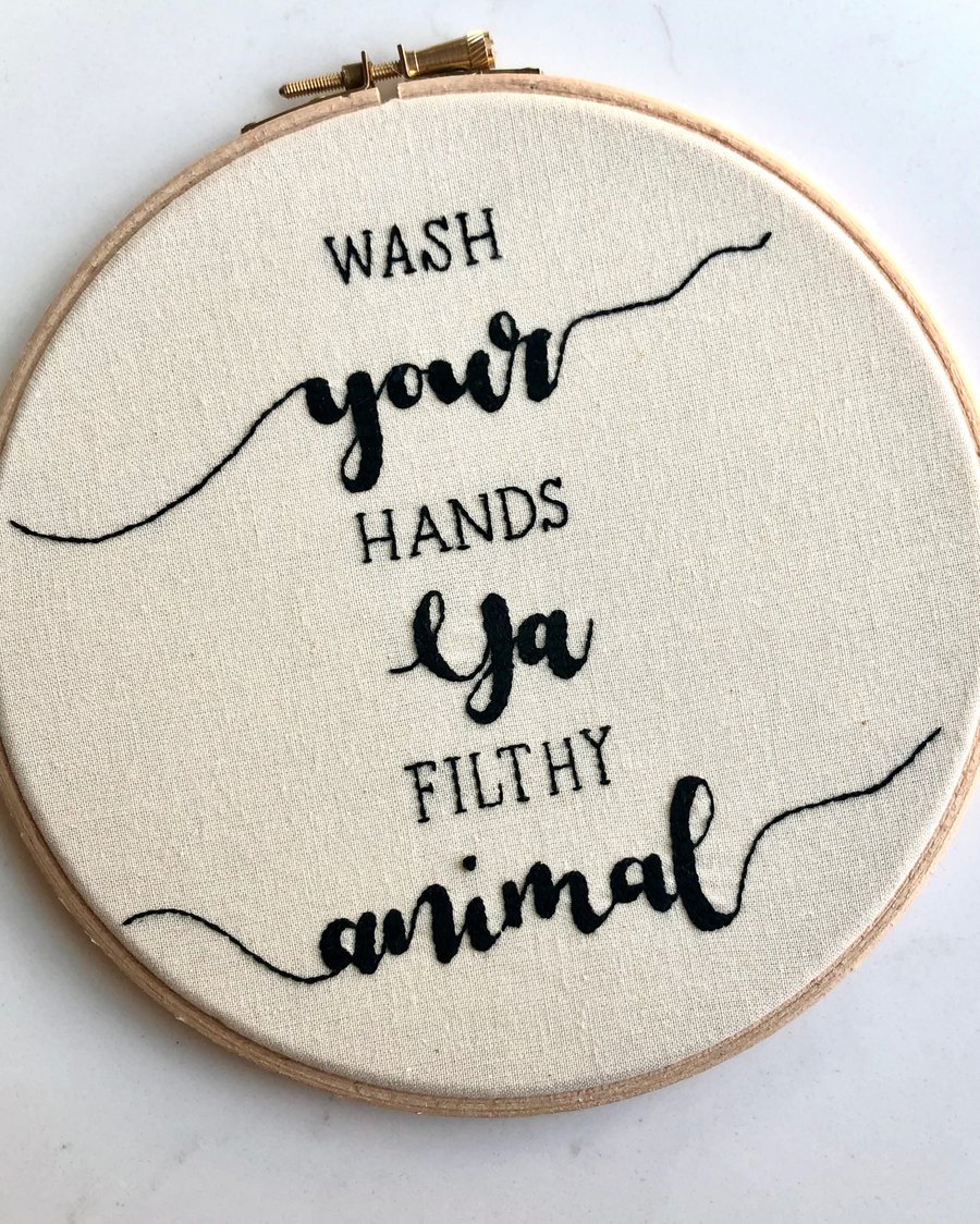 Wash Your Hands Ya Filthy Animal, Handmade Embroidery Hoop, Bathroom Artwork