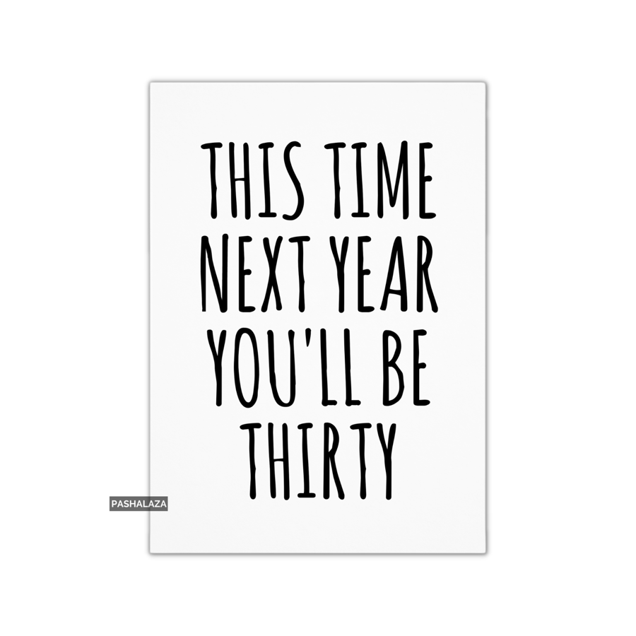Funny 29th Birthday Card - Novelty Age Card - You'll Be Thirty