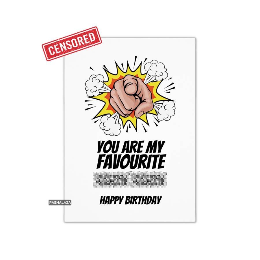 Funny Rude Birthday Card - Novelty Banter Greeting Card - Favourite