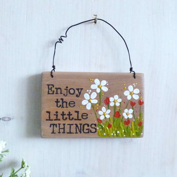 Enjoy the little things, Acrylic Flower Painting Hanging Plaque 