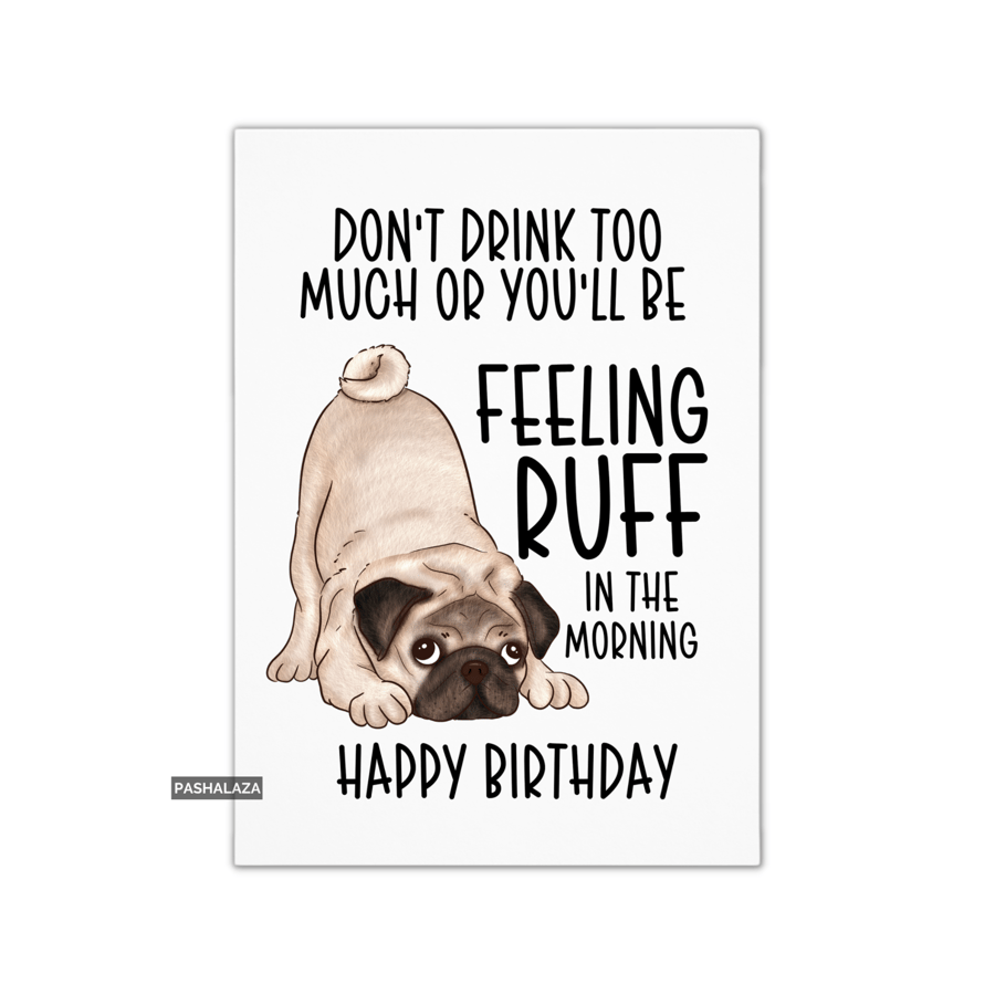 Funny Birthday Card - Novelty Banter Greeting Card - Feeling Ruff