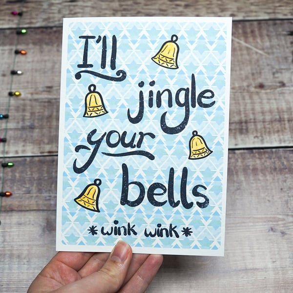 Funny & Cheeky Christmas Card For Your Partner - "I'll Jingle Your Bells"