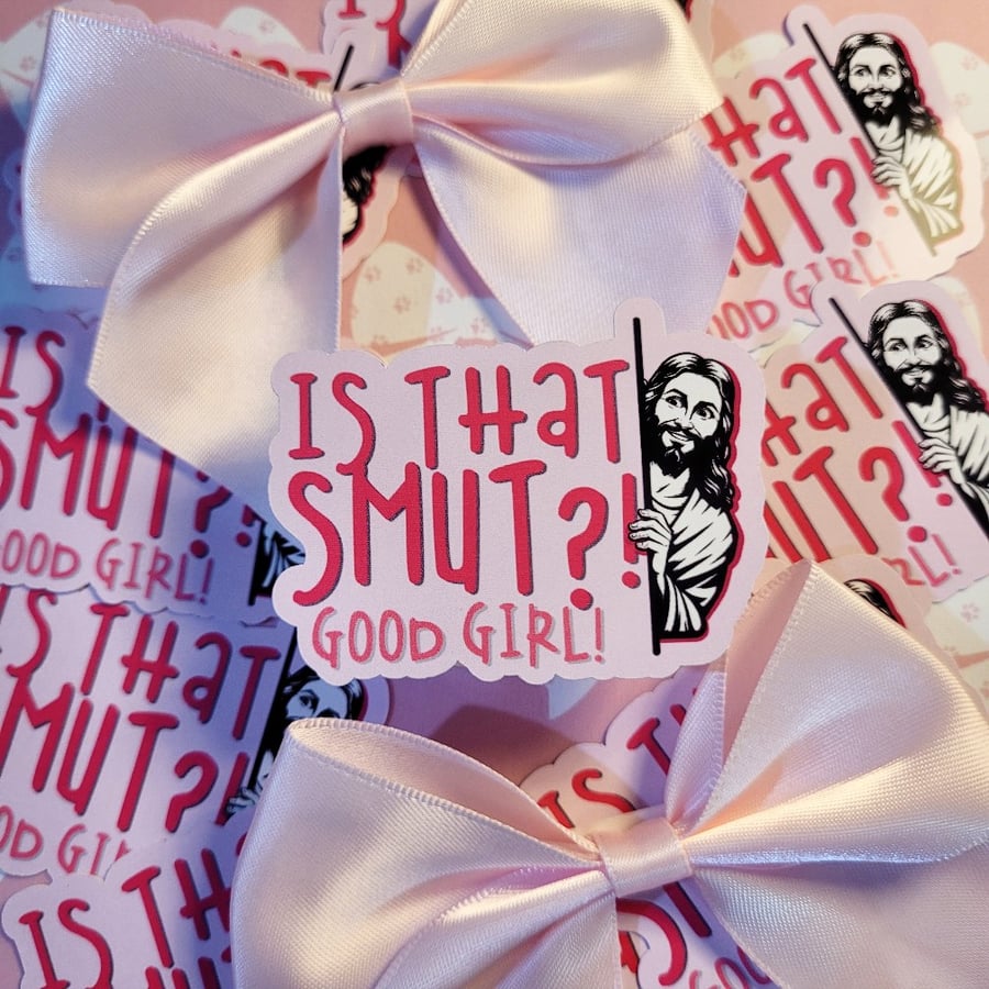 Is that Smut? Good Girl! Funny Jesus - Book Smut Sticker