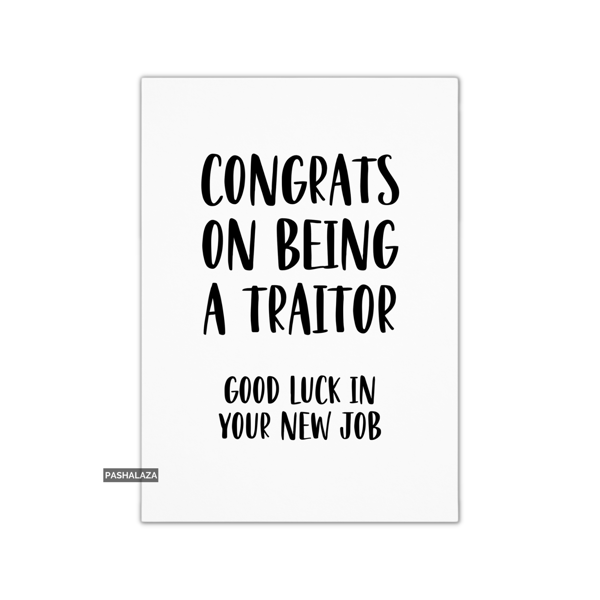 Funny Leaving Card - Novelty Banter Greeting Card - Traitor