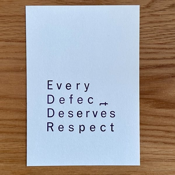 Every Defect Deserves Respect. A6 Letterpress Card