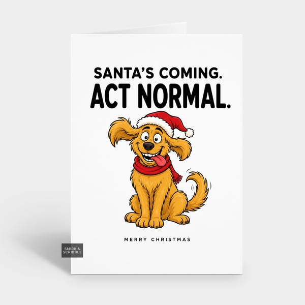 Funny Christmas Card - Act Normal Happy Dog
