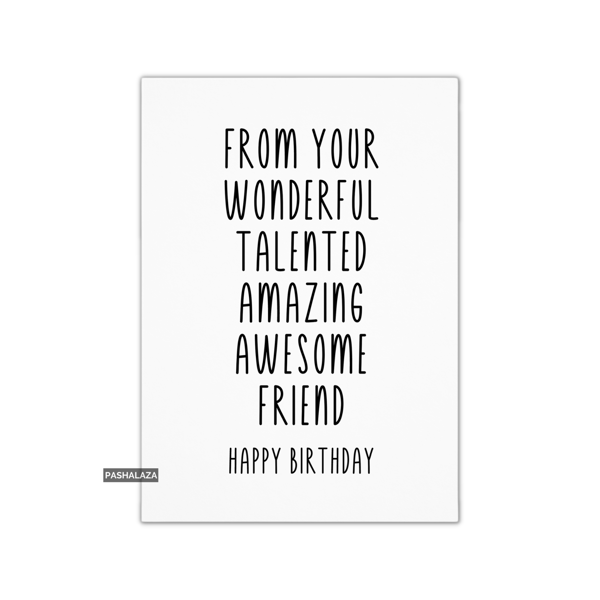 Funny Birthday Card - Novelty Banter Greeting Card - Talented Friend