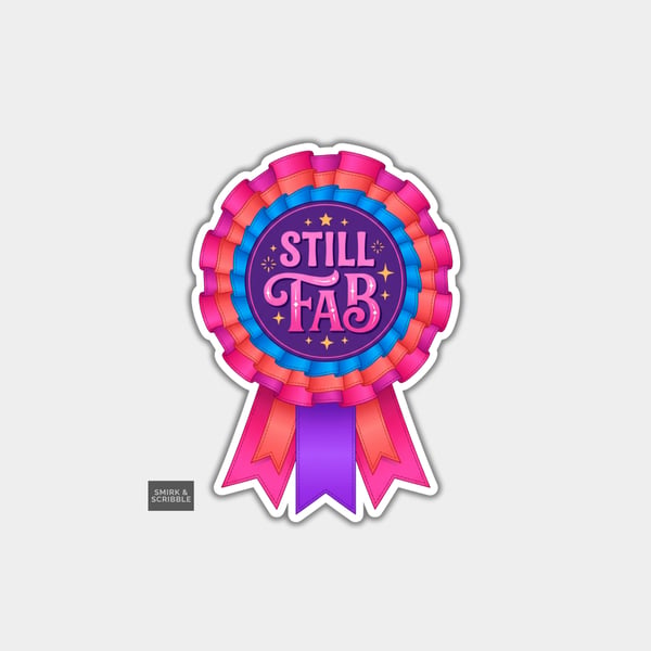 Funny Vinyl Die Cut Sticker For Adults - Still Fab Rosette Badge