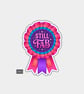 Funny Vinyl Die Cut Sticker For Adults - Still Fab Rosette Badge