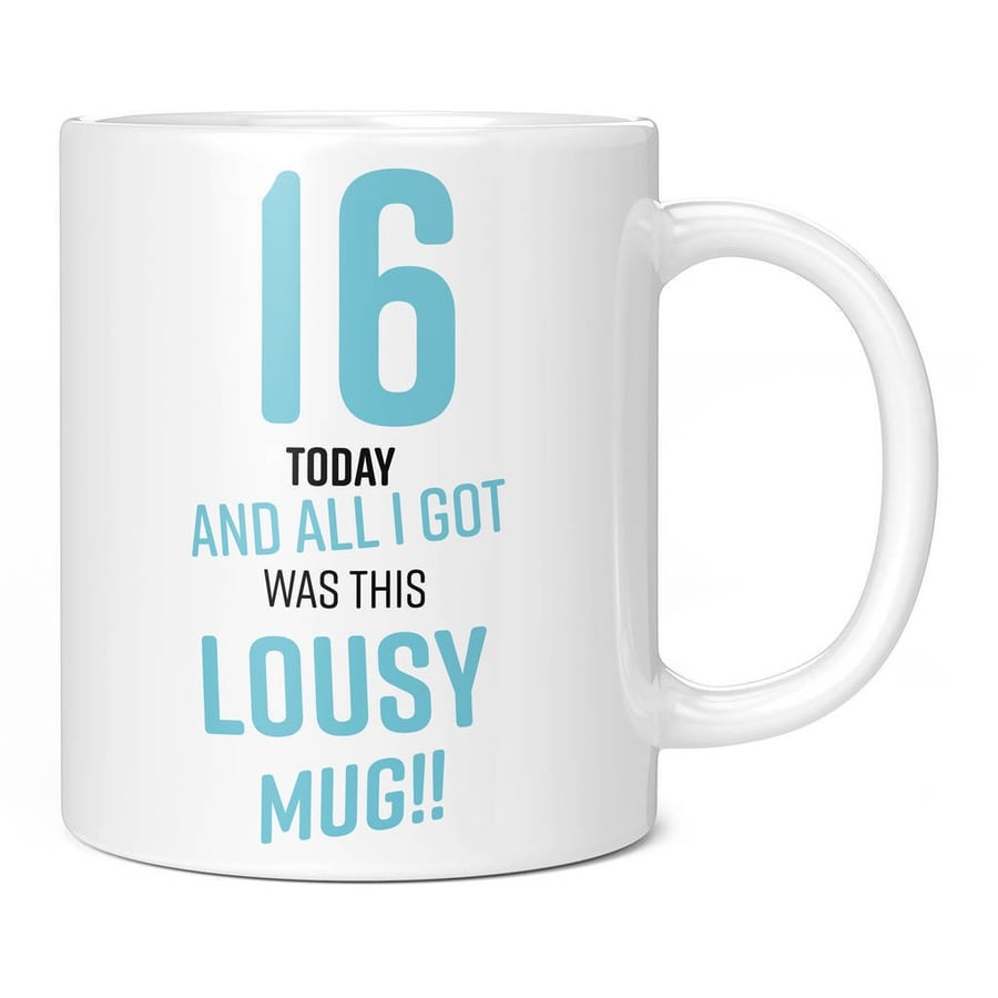 Lousy 16th Birthday Present Blue 11oz Coffee Mug Cup - Perfect Birthday Gift for