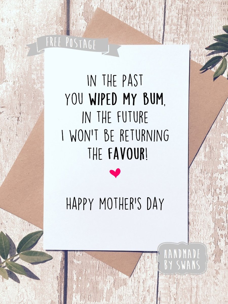 Mother's day card - You wiped my bum