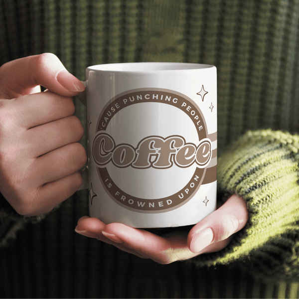 Coffee 'Cause Punching People Is Frowned Upon Mug - Funny Retro Coffee Quote Mug