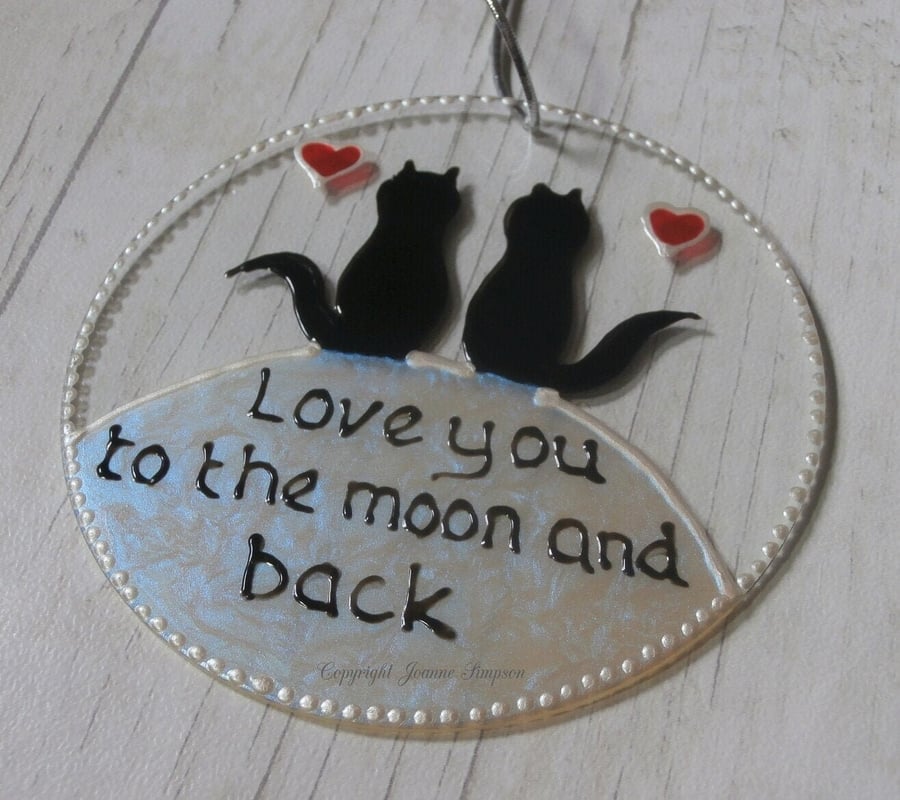 Black cats 'love you to the moon and back' sun catcher decoration hand painted.