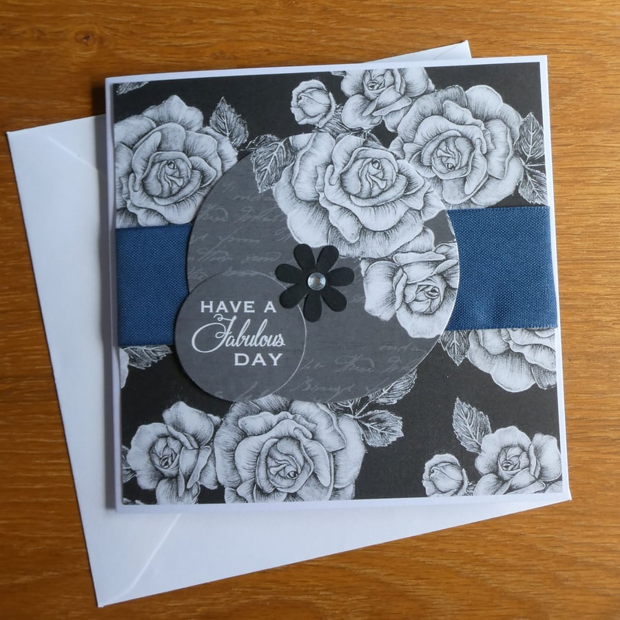 Birthday Card - Monchrome Roses - Have A Fabulous Day