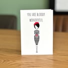 You Are Bloody Wonderful Greeting Card