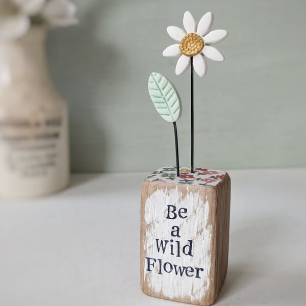Clay Daisy Flower in a Printed Wood Block 'Be a Wild flower'