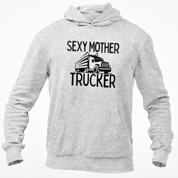 Sexy Mother Trucker Hooded Sweatshirt Funny Truck Driver Novelty Birthday Gift 
