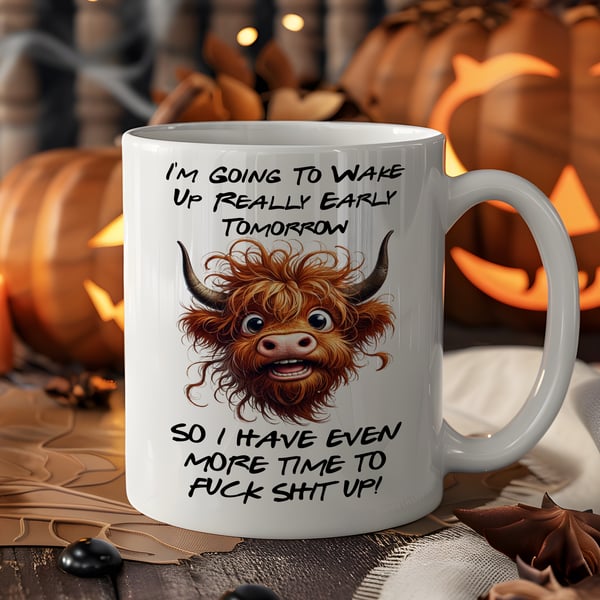 Funny Highland Cow Mug  “I’m Going To Wake Up Early So I Can Fuck Shit Up”