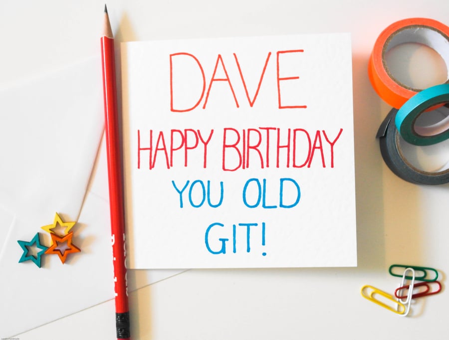funny birthday card, personalised handmade greeting card,  old git birthday card
