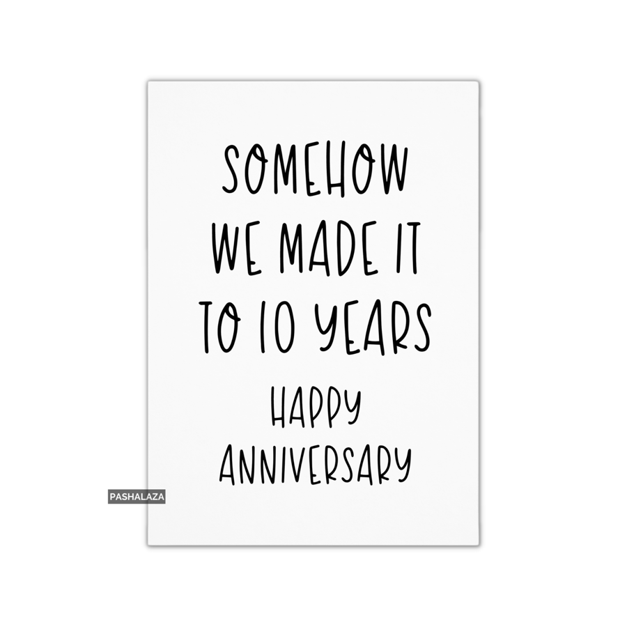 Funny Anniversary Card - Novelty Love Greeting Card - Somehow 10 Years