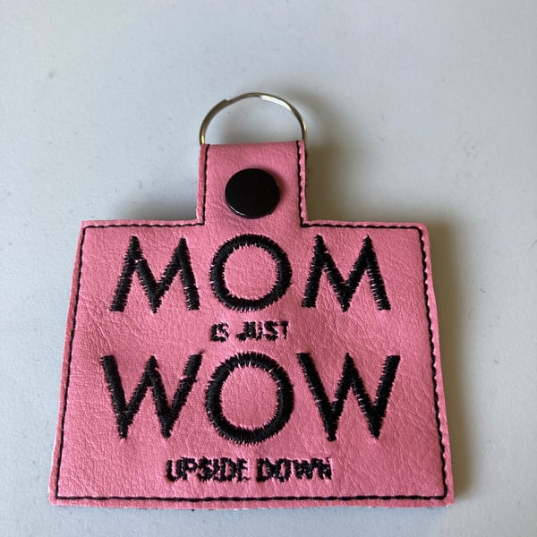 831. MOM is just WOW upside down keyring.